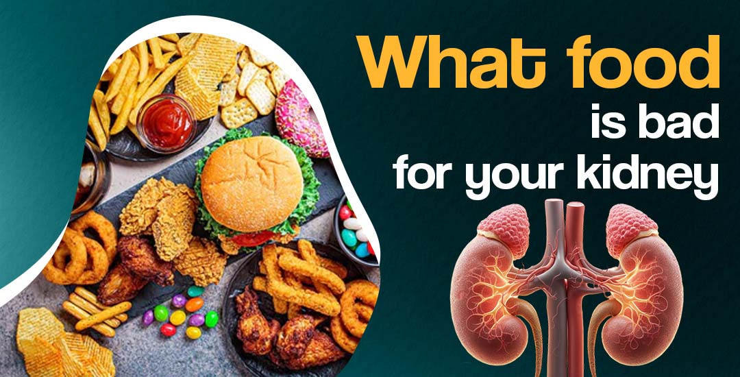 What Food is Bad for Your Kidney?